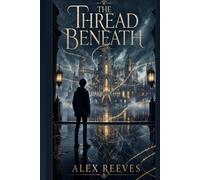 The Thread Beneath (The Lantern Script)