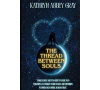 The Thread Between Souls: "Some loves are too deep to fade, too powerful to forget-some souls are destined to find each other across time."