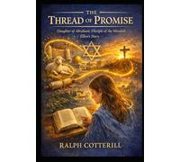 The Thread of Promise: Daughter of Abraham, Disciple of the Messiah - Ellen’s Story
