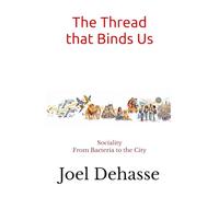 The Thread that Binds Us: Sociality - From Bacteria to the City