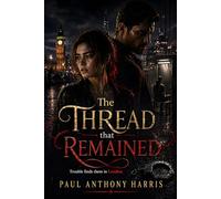 The Thread That Remained: Trouble Finds Them In London (The Harker and Carter Series)