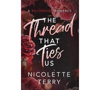 The Thread That Ties Us: A Billionaire Romance (Love Ties Us)