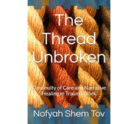 The Thread Unbroken: Continuity of Care and Narrative Healing in Trauma Work: 1