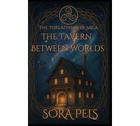 The Threadweaver Saga: The Tavern Between Worlds