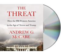 The Threat: How the FBI Protects America by Andrew G. McCabe (CD-Audio 2019)