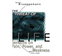 The Threat of Life: Sermons on Pain, Power, and Weakness