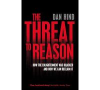 The Threat to Reason: How the Enlightenment Was Hijacked and How We Can Reclaim it