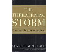 The Threatening Storm: The Case for Invading Iraq