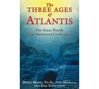 The Three Ages of Atlantis: The Great Floods That Destroyed Civilization