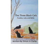 The Three Black Cats: Frankie, Lola and Bella