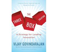 The Three-Box Solution: A Strategy for Leading Innovation