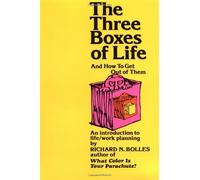 The Three Boxes of Life and How to Get Out of Them: An Introduction to Life/Work Planning by Bolles, Richard N. (1981) Paperback