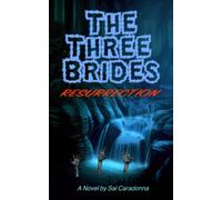 The Three Brides - Resurrection: A Vampire Thriller, Adventure, Fiction and Horror Story