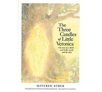 The Three Candles of Little Veronica: The Story of a Child's Soul in This World and the Other