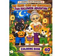 The Three Cats and Grandma’s Thai Halloween Adventure: A Cute and Cozy Halloween Coloring Book for Kids with Adorable Cats and Thai Family Fun