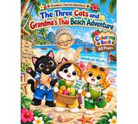 The Three Cats and Grandma's Thai Beach Adventure: A Cute Cat Adventure and Thai Culture Coloring Book for Kids and Adults