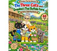 The Three Cats and Grandma's Thai Buffalo Farm: A Cozy and Relaxing Coloring Book for Kids and Adults (Grandma's Thai Cats Adventures Book 30)