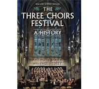 The Three Choirs Festival: A History: New and Revised Edition