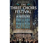 The Three Choirs Festival: A History: New and Revised Edition