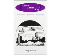 The Three Choirs Way: Gloucester - Hereford - Worcester