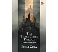 The Three Cities Trilogy Lourdes,Rome, Paris