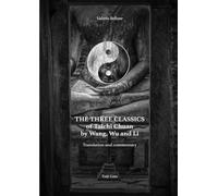 The three Classics of Taichi Chuan by Wang, Wu e Li: Translation and Commentary