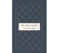 The Three Clerks: A Classic Victorian Novel, Unabridged Edition