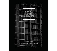 The Three Clerks Illustrated