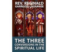 The Three Conversions in the Spiritual Life