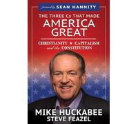 The Three Cs That Made America Great: Christianity, Capitalism and the Constitution