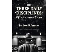 The Three Daily Disciplines: A Leadership Carol: An Aspire Leadership Resource