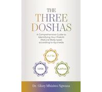 The Three Doshas: A Comprehensive Guide to Identifying Your Prakriti (Natural Body-type) according to Ayurveda