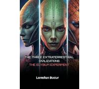 The Three Extraterrestrial Civilizations-The Elysium Experiment