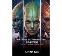 The Three Extraterrestrial Civilizations-The Elysium Experiment