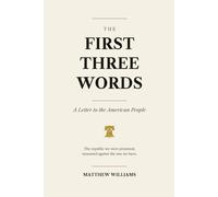 The Three First Words: A Letter to the American People