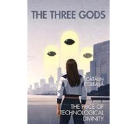 The Three Gods: The Price of Technological Divinity