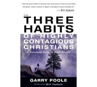 The Three Habits of Highly Contagious Christians: A Discussion Guide for Small Groups