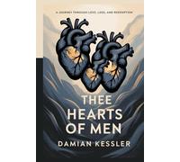 THE THREE HEARTS OF MEN: A JOURNEY THROUGH LOVE, LOSS, AND REDEMPTION