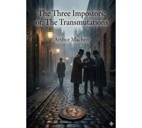 The Three Impostors: by Arthur Machen