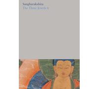 The Three Jewels II: 3 (The Complete Works of Sangharakshita)