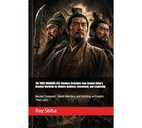 THE THREE KINGDOMS CEO: Timeless Strategies from Ancient China’s Greatest Warlords for Modern Business, Investment, and Leadership: Market Conquest, ... Empire That Lasts (The World Wisdom Archive)