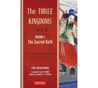 The Three Kingdoms, Volume 1: The Sacred Oath: A New Translation of China's Most Celebrated Classic: The Epic Chinese Tale of Loyalty and War in a Dynamic New Translation (with Footnotes)