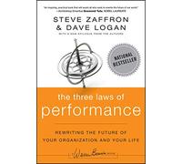 The Three Laws of Performance: Rewriting the Future of Your Organization and Your Life (J-B Warren Bennis Series)
