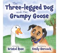 The Three-legged Dog and the Grumpy Goose