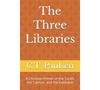 The Three Libraries: A Christian Primer of the Torah, the Talmud, and the Kabbalah: 2 (Search for Truth)