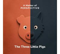 The Three Little Pigs and the Wolf: See Both Sides of a Classic Fairy Tale (A Matter of Perspective)