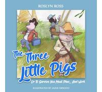 The Three Little Pigs: Or, To Survive We Must Plan ... And Work