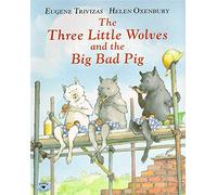 The Three Little Wolves and the Big Bad Pig