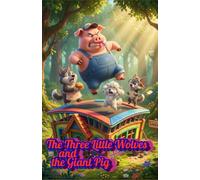 The Three Little Wolves and the Giant Pig: A Funny Twist on a Classic Fairy Tale for Kids