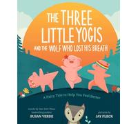 The Three Little Yogis and the Wolf Who Lost His Breath: A Fairy Tale to Help You Feel Better